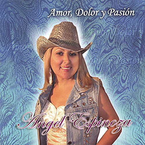 Angel Espinoza Amor, Dolor y Pasion album
